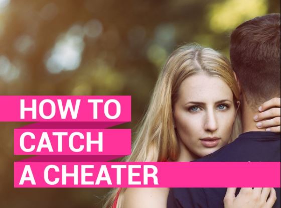 how to catch a cheater